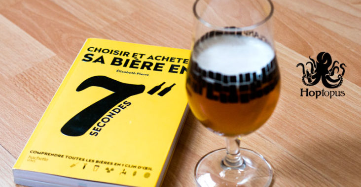 Dossiers - Livre : Choisir et acheter sa bière en 7 secondes - Elisabeth Pierre - Edition Hachette Vins